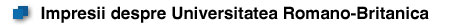 Impresii despre Universitatea Romano Britanica